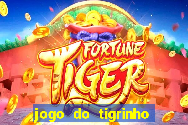 jogo do tigrinho plataforma chinesa